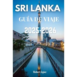 Lopez, Robert SRI LANKA GUÍA DE VIAJE 2025-2026 Lopez, Robert SRI LANKA GUÍA DE VIAJE 2025-2026