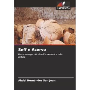 Hernández San Juan, Abdel Seff e Acervo: Fenomenologia del sé nell'ermeneutica della cultura Hernández San Juan, Abdel Seff e Acervo: Fenomenologia del sé nell'ermeneutica della cultura