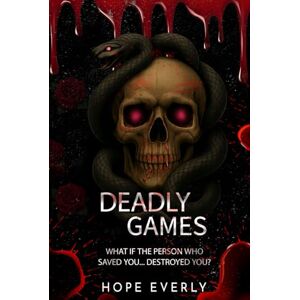 Everly, Hope Deadly Games: #Book 2 of Rise of The Broken Heart Series (Rise of he Broken Hearts) Everly, Hope Deadly Games: #Book 2 of Rise of The Broken Heart Series (Rise of he Broken Hearts)