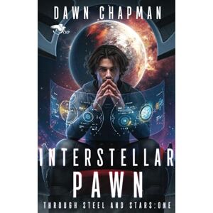 Chapman, Dawn Interstellar Pawn: A Science Fiction LitRPG (Through Steel and Stars) Chapman, Dawn Interstellar Pawn: A Science Fiction LitRPG (Through Steel and Stars)