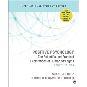 Lopez, Shane J. Positive Psychology International Student Edition: The Scientific and Practical Explorations of Human Strengths Lopez, Shane J. Positive Psychology International Student Edition: The Scientific and Practical Explorations of Human Strengths