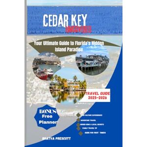 Prescott, Bratva CEDAR KEY UNCOVERED 2025-2026: Your Ultimate Guide to Florida's Hidden Island Paradise. Prescott, Bratva CEDAR KEY UNCOVERED 2025-2026: Your Ultimate Guide to Florida's Hidden Island Paradise.