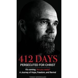 Søndergaard, Torben 412 Days: PERSECUTED FOR CHRIST It's coming. Are you ready? Søndergaard, Torben 412 Days: PERSECUTED FOR CHRIST It's coming. Are you ready?