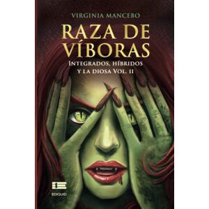 Mancebo, Virginia Raza de víboras: integrados, híbridos y la diosa (Vol. II) Mancebo, Virginia Raza de víboras: integrados, híbridos y la diosa (Vol. II)