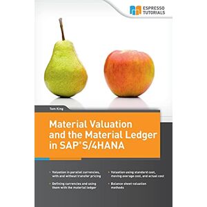 King, Tom Material Valuation and the Material Ledger in SAP S/4HANA King, Tom Material Valuation and the Material Ledger in SAP S/4HANA