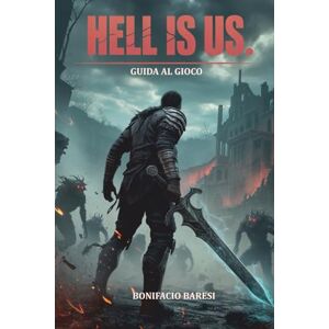 Baresi, Bonifacio HELL IS US: GUIDA AL GIOCO Baresi, Bonifacio HELL IS US: GUIDA AL GIOCO
