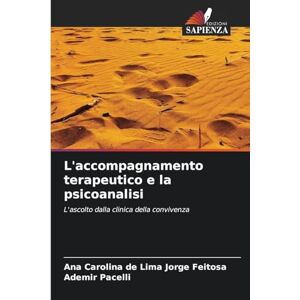 de Lima Jorge Feitosa, Ana Carolina L'accompagnamento terapeutico e la psicoanalisi: L'ascolto dalla clinica della convivenza de Lima Jorge Feitosa, Ana Carolina L'accompagnamento terapeutico e la psicoanalisi: L'ascolto dalla clinica della convivenza