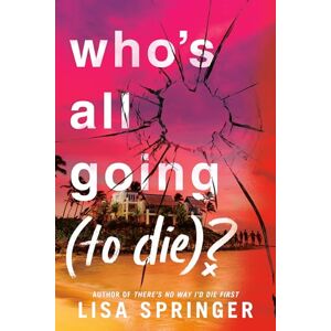 Springer, Lisa Who's All Going (to Die)? Springer, Lisa Who's All Going (to Die)?