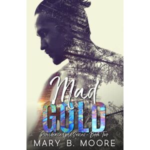 Moore, Mary B. Mad Gold: 2 (Providence Gold) Moore, Mary B. Mad Gold: 2 (Providence Gold)