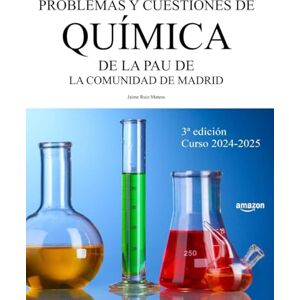 Ruiz-Mateos, Jaime Problemas y cuestiones de Química de la PAU de la Comunidad de Madrid: Tercera edición. Curso 2024-2025 (Libros de Selectividad) Ruiz-Mateos, Jaime Problemas y cuestiones de Química de la PAU de la Comunidad de Madrid: Tercera edición. Curso 2024-2025 (Libros de Selectividad)