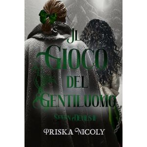 Nicoly, Priska Il Gioco del Gentiluomo: Romanzo Storico Autoconclusivo Dark: SEVEN DEVILS II Nicoly, Priska Il Gioco del Gentiluomo: Romanzo Storico Autoconclusivo Dark: SEVEN DEVILS II