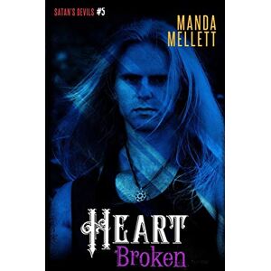 Mellett, Manda Heart Broken (Satan's Devils MC #5): Volume 5 Mellett, Manda Heart Broken (Satan's Devils MC #5): Volume 5