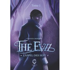 Messafri, Kenzza The Evil L'appel des Sept: 1er tome de la saga Dark Fantasy Messafri, Kenzza The Evil L'appel des Sept: 1er tome de la saga Dark Fantasy