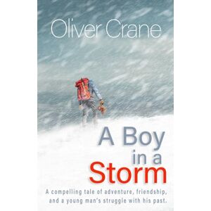 Crane, Oliver A Boy in a Storm: A compelling tale of adventure, friendship and a young man’s struggle with his past (The Nicholas Trilogy) Crane, Oliver A Boy in a Storm: A compelling tale of adventure, friendship and a young man’s struggle with his past (The Nicholas Trilogy)