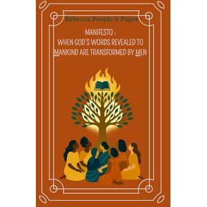 People & Paper, Rebecca Manifesto : When God’s words revealed to Mankind are transformed by Men People & Paper, Rebecca Manifesto : When God’s words revealed to Mankind are transformed by Men