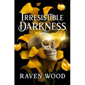 Wood, Raven Irresistible Darkness: 4 (Kings of Blackwater) Wood, Raven Irresistible Darkness: 4 (Kings of Blackwater)