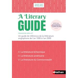 Grellet, Françoise A Literary guide Anglais Un guide de référence de la littérature anglophone de l'an 1000 à 2000 Grellet, Françoise A Literary guide Anglais Un guide de référence de la littérature anglophone de l'an 1000 à 2000