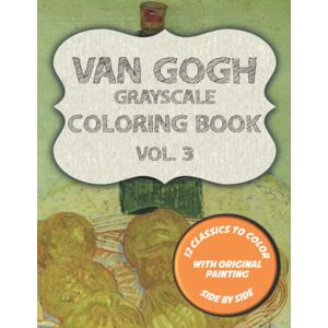 Publishing, Blackpaper Van Gogh Grayscale Coloring Book Vol. 3: 12 classics to color with the original painting side by side Featuring Noon rest from work, Portrait of Theo Van Gogh and 10 more masterpieces Publishing, Blackpaper Van Gogh Grayscale Coloring Book Vol. 3: 12 classics to color with the original painting side by side Featuring Noon rest from work, Portrait of Theo Van Gogh and 10 more masterpieces