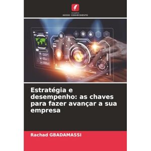 Gbadamassi, Rachad Estratégia e desempenho: as chaves para fazer avançar a sua empresa Gbadamassi, Rachad Estratégia e desempenho: as chaves para fazer avançar a sua empresa