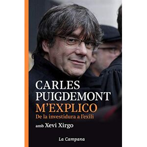 Puigdemont, Carles M'explico: De la investidura a l'exili (Divulgació) Puigdemont, Carles M'explico: De la investidura a l'exili (Divulgació)