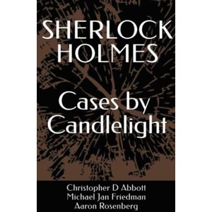 Abbott, Christopher D SHERLOCK HOLMES Cases by Candlelight (The Watson Chronicles) Abbott, Christopher D SHERLOCK HOLMES Cases by Candlelight (The Watson Chronicles)