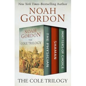 Open Road Media The Cole Trilogy: The Physician, Shaman, and Matters of Choice Open Road Media The Cole Trilogy: The Physician, Shaman, and Matters of Choice
