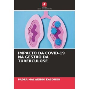 MALWENGO KASONGO, PADRA IMPACTO DA COVID-19 NA GESTÃO DA TUBERCULOSE MALWENGO KASONGO, PADRA IMPACTO DA COVID-19 NA GESTÃO DA TUBERCULOSE