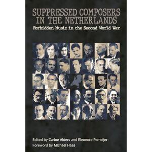 Suppressed Composers in the Netherlands: Forbidden Music in the Second World War (Crusading in Context) Suppressed Composers in the Netherlands: Forbidden Music in the Second World War (Crusading in Context)
