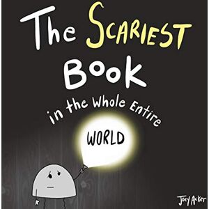 Acker, Joey The Scariest Book in the Whole Entire World: A Seriously Silly Story for Kids: 1 (Worst World Works) Acker, Joey The Scariest Book in the Whole Entire World: A Seriously Silly Story for Kids: 1 (Worst World Works)