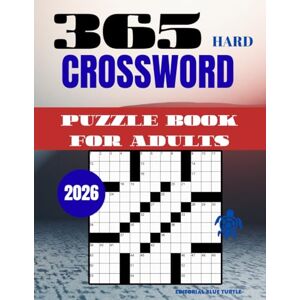 Blue Turtle, Editorial 365 Hard Crossword Puzzles for Adults – 2026 Edition: Daily Hard Crosswords, Expert Brain Games, and Advanced Word Challenges Blue Turtle, Editorial 365 Hard Crossword Puzzles for Adults – 2026 Edition: Daily Hard Crosswords, Expert Brain Games, and Advanced Word Challenges