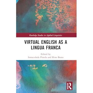 Virtual English as a Lingua Franca (Routledge Studies in Applied Linguistics) Virtual English as a Lingua Franca (Routledge Studies in Applied Linguistics)