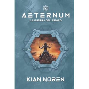 Noren, Kian Aeternum V: La Guerra del Tiempo (Aeternum: Saga de Thriller y Ciencia Ficción) Noren, Kian Aeternum V: La Guerra del Tiempo (Aeternum: Saga de Thriller y Ciencia Ficción)