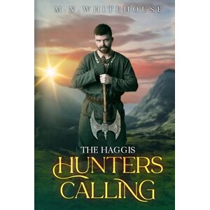 Whitehouse, M.N. The Haggis Hunters Calling (THE KEEPER CHRONICLES) Whitehouse, M.N. The Haggis Hunters Calling (THE KEEPER CHRONICLES)