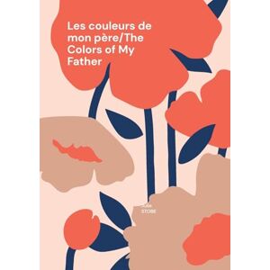 Stobe, Julie Les couleurs de mon père/The Colors of My Father: Théâtre bilingue/ Bilingual theatre Stobe, Julie Les couleurs de mon père/The Colors of My Father: Théâtre bilingue/ Bilingual theatre