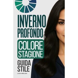 Melga, Laia Inverno Profondo Stagione di Colore: Guida di Stile della Palette di Colori Melga, Laia Inverno Profondo Stagione di Colore: Guida di Stile della Palette di Colori