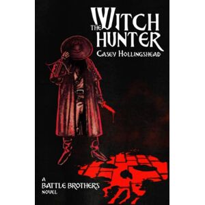 Hollingshead, Casey The Witch Hunter (Battle Brothers) Hollingshead, Casey The Witch Hunter (Battle Brothers)