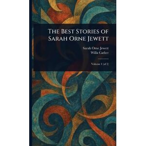 Jewett, Sarah Orne The Best Stories of Sarah Orne Jewett Jewett, Sarah Orne The Best Stories of Sarah Orne Jewett