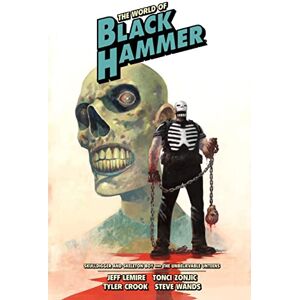 Lemire World Of Black Hammer Library Edition Volume 4, The: Skulldigger and Skeleton Boy and the Unbelievable Unteens (The World of Black Hammer) Lemire World Of Black Hammer Library Edition Volume 4, The: Skulldigger and Skeleton Boy and the Unbelievable Unteens (The World of Black Hammer)