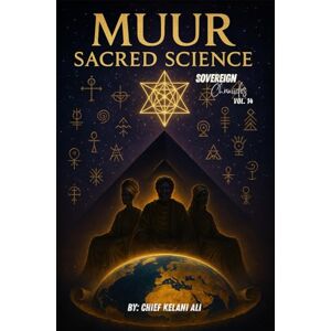 BrothaTruth, Chief Kelani Ali Muur Sacred Science: Sovereign Chronicles Vol. 14 BrothaTruth, Chief Kelani Ali Muur Sacred Science: Sovereign Chronicles Vol. 14