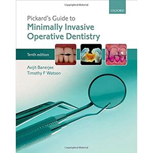 Banerjee, Avijit Pickard's Guide to Minimally Invasive Operative Dentistry Banerjee, Avijit Pickard's Guide to Minimally Invasive Operative Dentistry