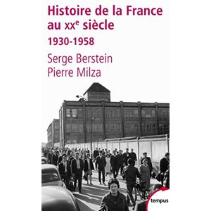 Milza, Pierre Histoire de la France au XXe siecle 2 1930-1958: Tome 2, 1930-1958 Milza, Pierre Histoire de la France au XXe siecle 2 1930-1958: Tome 2, 1930-1958