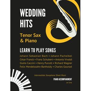 Urbanowicz, Alicja Wedding Hits I Tenor Sax & Piano I Learn to Play Songs: Beautiful Classical Songs I Easy & Intermediate Saxophone Sheet Music Book I Audio Online Urbanowicz, Alicja Wedding Hits I Tenor Sax & Piano I Learn to Play Songs: Beautiful Classical Songs I Easy & Intermediate Saxophone Sheet Music Book I Audio Online