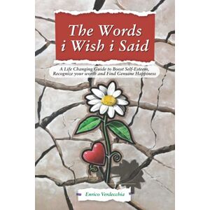 Verdecchia, Enrico The words i wish i said: A life changing guide to boost self-esteem, recognize your worth and find genuine happiness; B&W edition Verdecchia, Enrico The words i wish i said: A life changing guide to boost self-esteem, recognize your worth and find genuine happiness; B&W edition