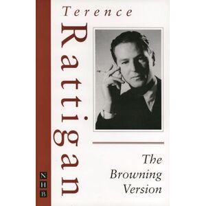 Terence Rattigan The Browning Version (NHB Classic Plays) (The Rattigan Collection) Terence Rattigan The Browning Version (NHB Classic Plays) (The Rattigan Collection)