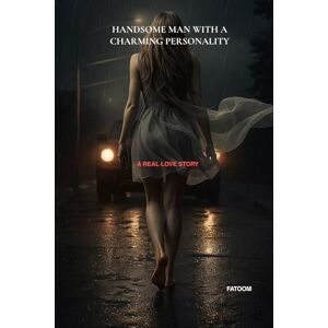 liora lucy, fatoom ayla Handsome Man with charming personality.: A Real Love Story That Time Couldn’t Forget liora lucy, fatoom ayla Handsome Man with charming personality.: A Real Love Story That Time Couldn’t Forget