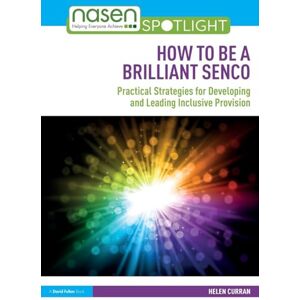 Curran, Helen How to Be a Brilliant SENCO: Practical strategies for developing and leading inclusive provision (nasen spotlight) Curran, Helen How to Be a Brilliant SENCO: Practical strategies for developing and leading inclusive provision (nasen spotlight)