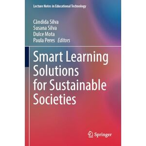 Smart Learning Solutions for Sustainable Societies (Lecture Notes in Educational Technology) Smart Learning Solutions for Sustainable Societies (Lecture Notes in Educational Technology)