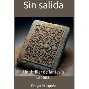 Marquéz, Diego Sin salida: Un thriller de fantasía urbana. (La saga de Jack Edwards) Marquéz, Diego Sin salida: Un thriller de fantasía urbana. (La saga de Jack Edwards)