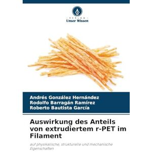 González Hernández, Andres Auswirkung des Anteils von extrudiertem r-PET im Filament: auf physikalische, strukturelle und mechanische Eigenschaften González Hernández, Andres Auswirkung des Anteils von extrudiertem r-PET im Filament: auf physikalische, strukturelle und mechanische Eigenschaften