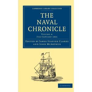 The Naval Chronicle: Containing a General and Biographical History of the Royal Navy of the United Kingdom with a Variety of Original Papers on ... Library Collection Naval Chronicle) The Naval Chronicle: Containing a General and Biographical History of the Royal Navy of the United Kingdom with a Variety of Original Papers on ... Library Collection Naval Chronicle)